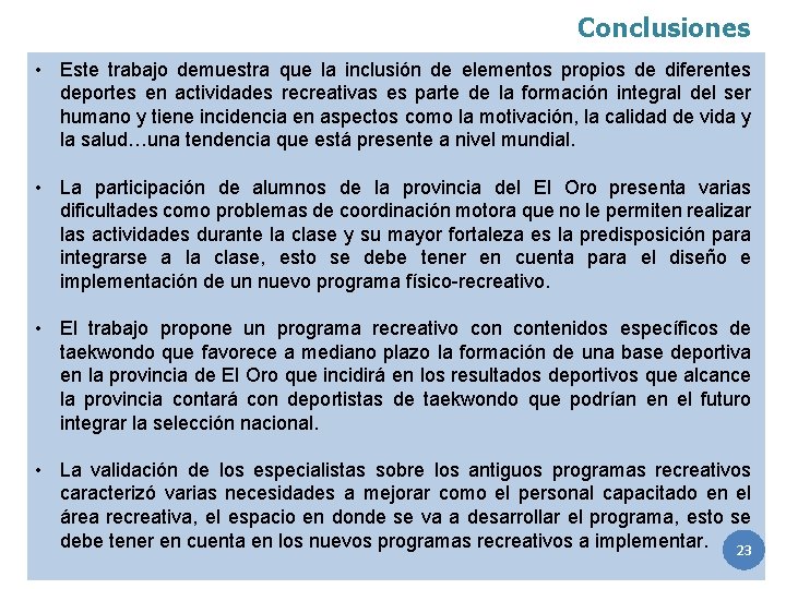 Conclusiones • Este trabajo demuestra que la inclusión de elementos propios de diferentes deportes