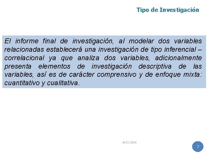 Tipo de Investigación El informe final de investigación, al modelar dos variables relacionadas establecerá