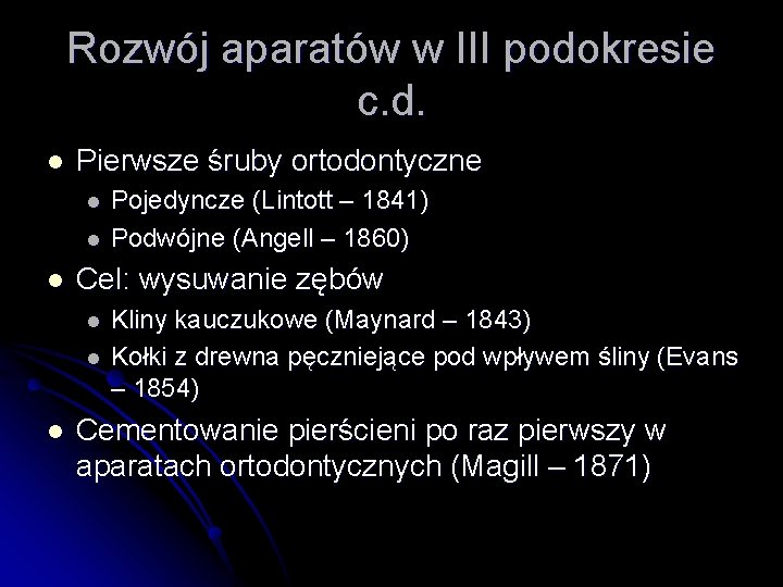 Rozwój aparatów w III podokresie c. d. l Pierwsze śruby ortodontyczne l l l