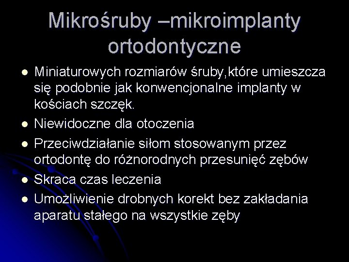 Mikrośruby –mikroimplanty ortodontyczne l l l Miniaturowych rozmiarów śruby, które umieszcza się podobnie jak