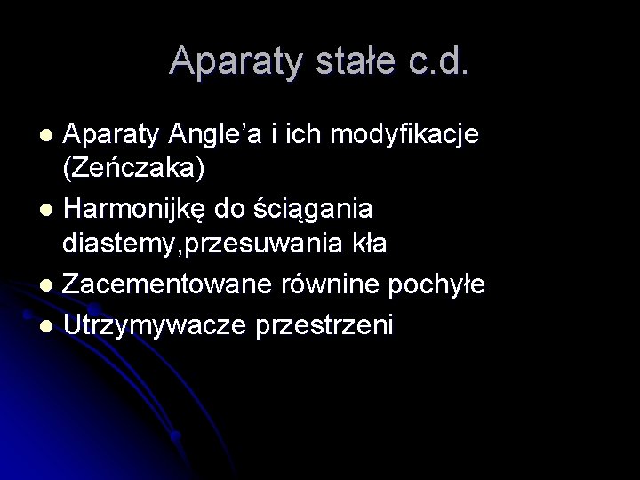 Aparaty stałe c. d. Aparaty Angle’a i ich modyfikacje (Zeńczaka) l Harmonijkę do ściągania