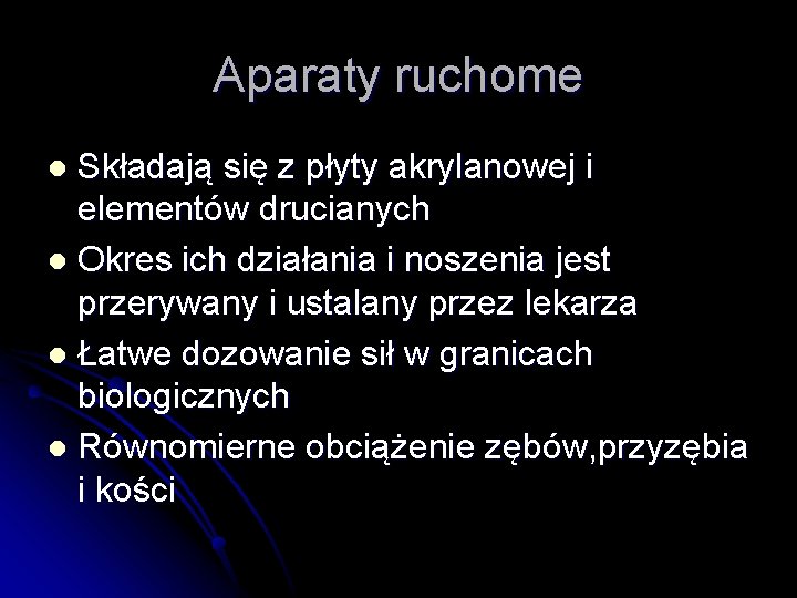 Aparaty ruchome Składają się z płyty akrylanowej i elementów drucianych l Okres ich działania