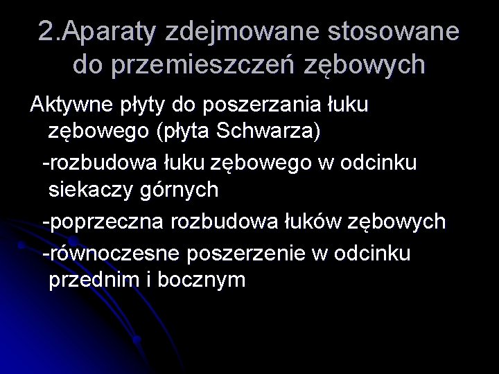 2. Aparaty zdejmowane stosowane do przemieszczeń zębowych Aktywne płyty do poszerzania łuku zębowego (płyta