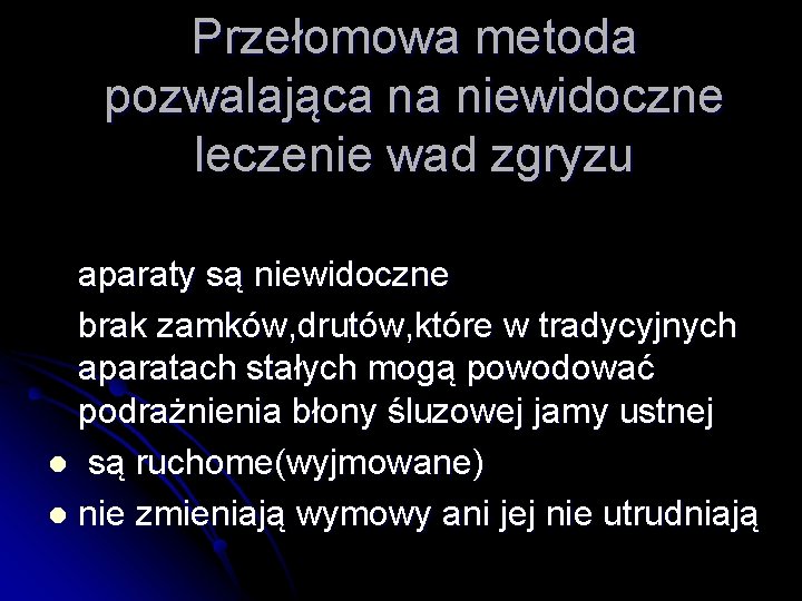 Przełomowa metoda pozwalająca na niewidoczne leczenie wad zgryzu aparaty są niewidoczne brak zamków, drutów,