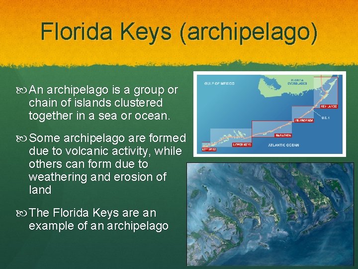 Florida Keys (archipelago) An archipelago is a group or chain of islands clustered together