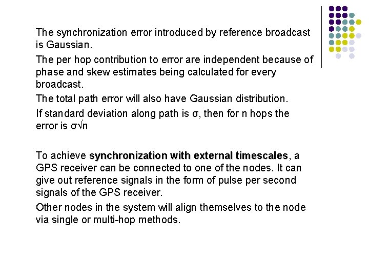  The synchronization error introduced by reference broadcast is Gaussian. The per hop contribution