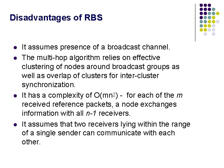 Disadvantages of RBS l l It assumes presence of a broadcast channel. The multi-hop