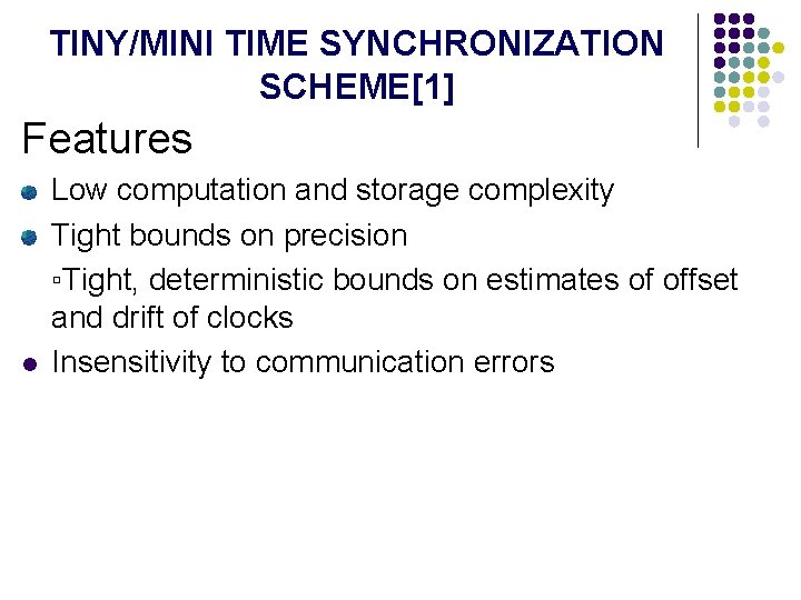 TINY/MINI TIME SYNCHRONIZATION SCHEME[1] Features l Low computation and storage complexity Tight bounds on