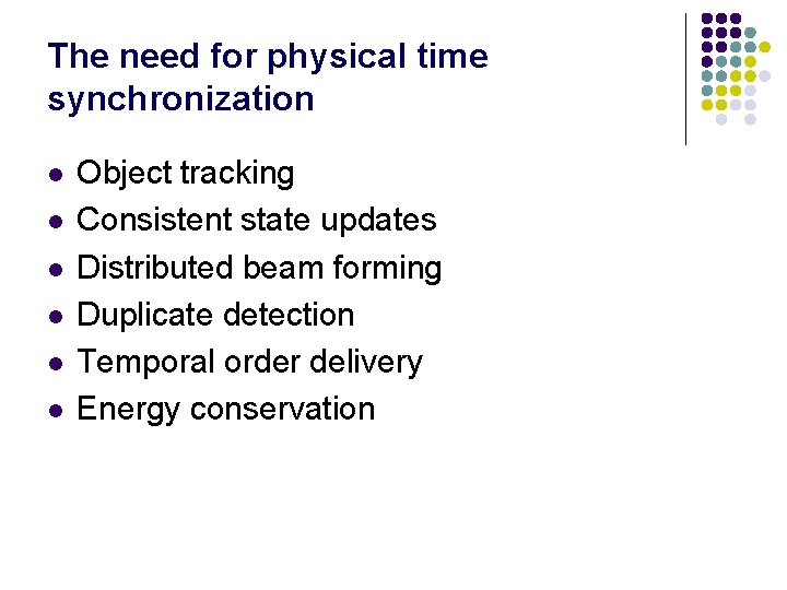 The need for physical time synchronization l l l Object tracking Consistent state updates