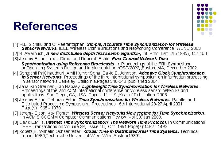 References [1] M. L. Sichitiu and C. Veerarittiphan, Simple, Accurate Time Synchronization for Wireless