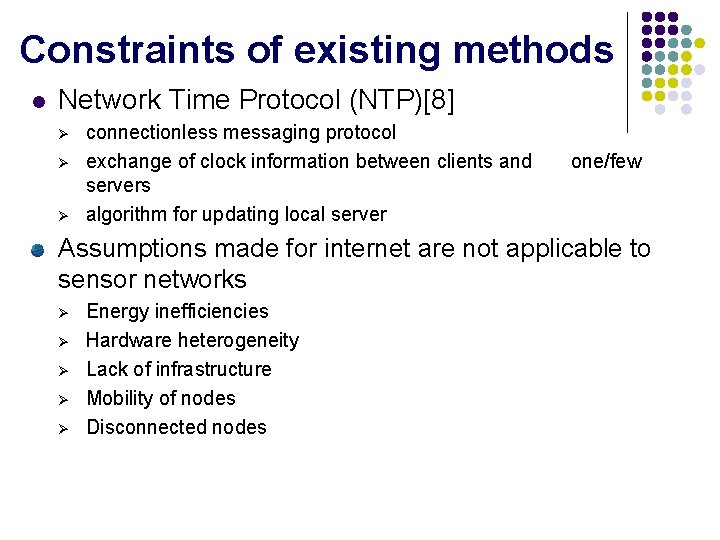 Constraints of existing methods l Network Time Protocol (NTP)[8] Ø Ø Ø connectionless messaging