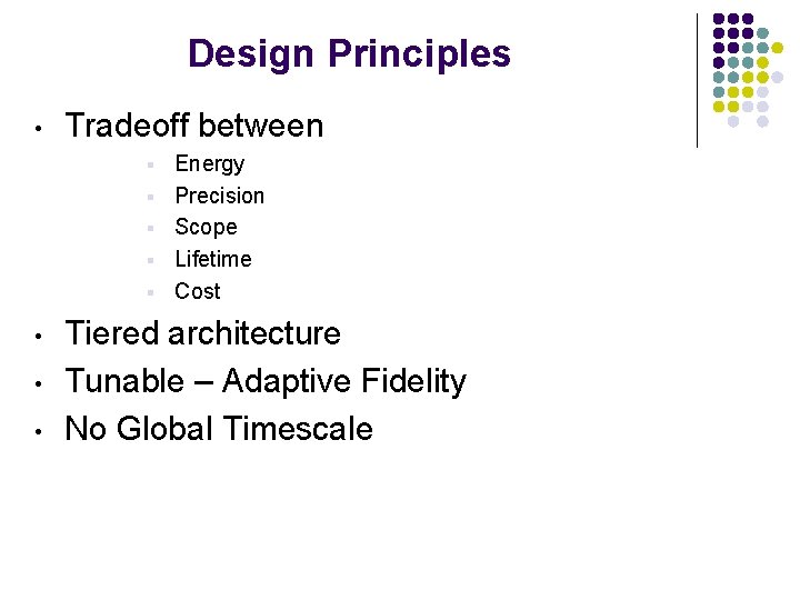 Design Principles • Tradeoff between § § § • • • Energy Precision Scope