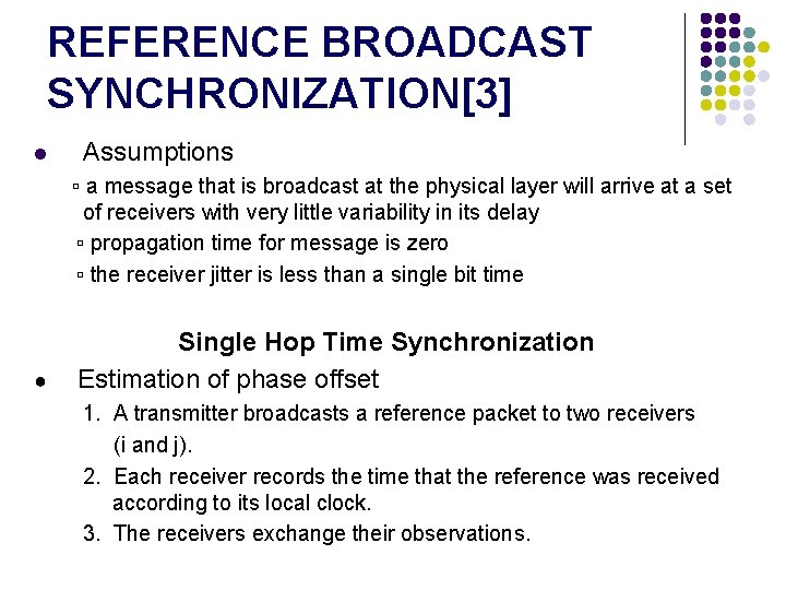 REFERENCE BROADCAST SYNCHRONIZATION[3] l Assumptions ▫ a message that is broadcast at the physical