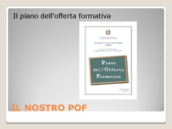 Il piano dell’offerta formativa IL NOSTRO POF 