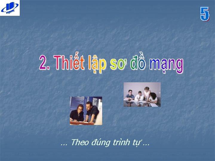 … Theo đúng trình tự … 