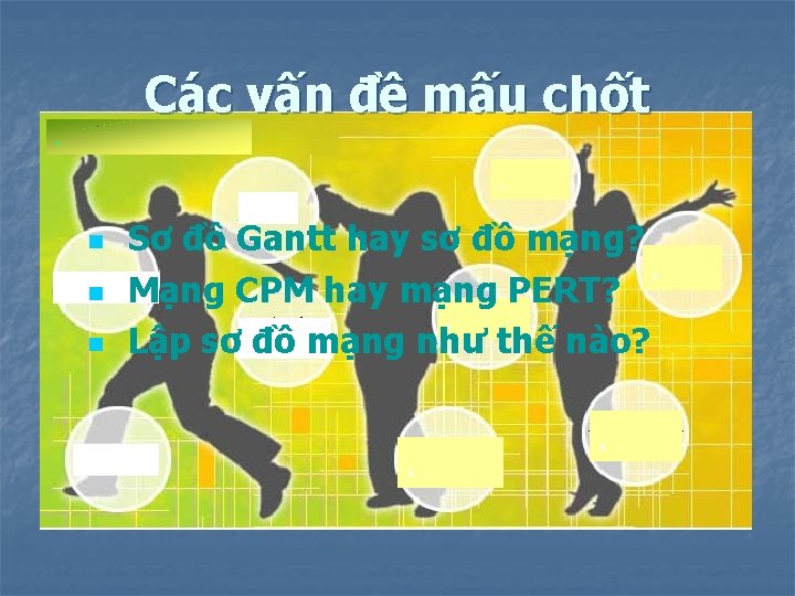 Các vấn đề mấu chốt . . . n n . Sơ đồ Gantt