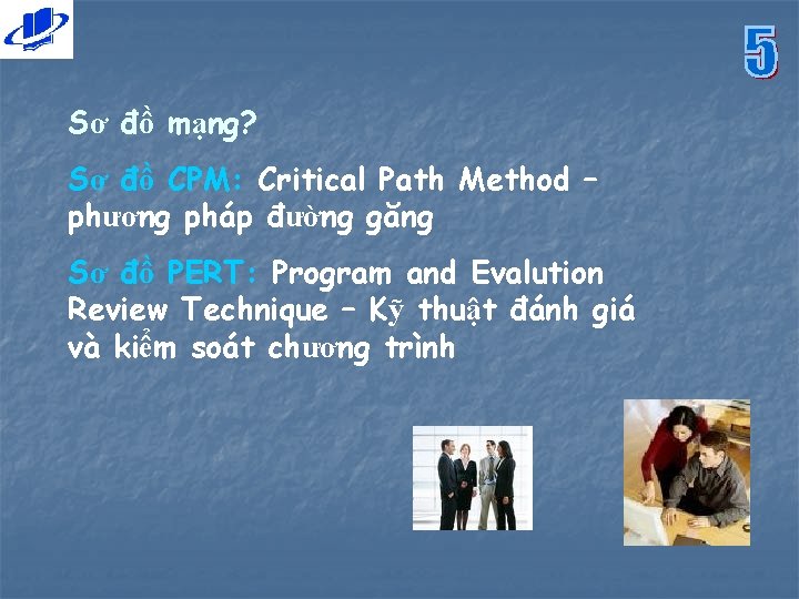 Sơ đồ mạng? Sơ đồ CPM: Critical Path Method – phương pháp đường găng