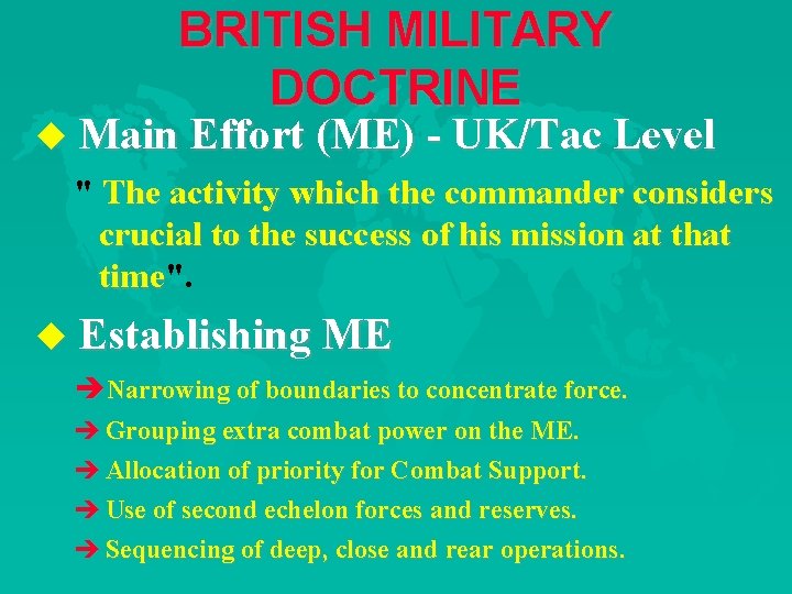 BRITISH MILITARY DOCTRINE u Main Effort (ME) - UK/Tac Level " The activity which