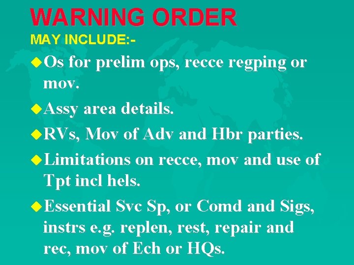 WARNING ORDER MAY INCLUDE: u. Os for prelim ops, recce regping or mov. u.
