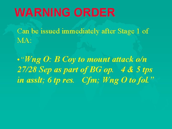 WARNING ORDER Can be issued immediately after Stage 1 of MA: • “Wng O: