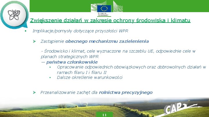 Zwiększenie działań w zakresie ochrony środowiska i klimatu § Implikacje/pomysły dotyczące przyszłości WPR Ø