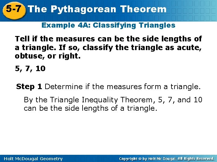 5 -7 The Pythagorean Theorem Example 4 A: Classifying Triangles Tell if the measures