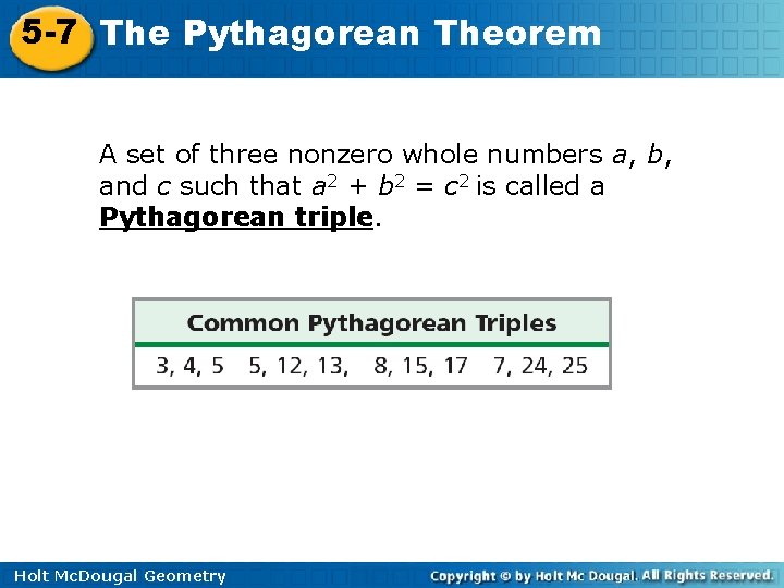 5 -7 The Pythagorean Theorem A set of three nonzero whole numbers a, b,