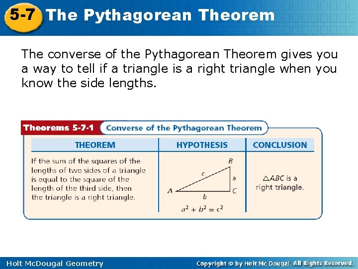 5 -7 The Pythagorean Theorem The converse of the Pythagorean Theorem gives you a
