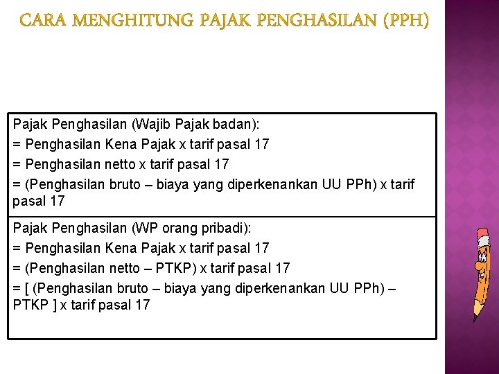 Pajak Penghasilan (Wajib Pajak badan): = Penghasilan Kena Pajak x tarif pasal 17 =