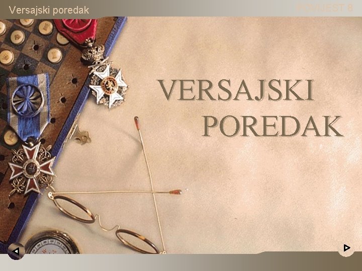 Versajski poredak POVIJEST 8 VERSAJSKI POREDAK 