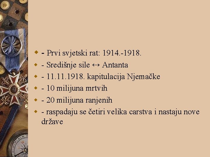 w - Prvi svjetski rat: 1914. -1918. w w w - Središnje sile ↔