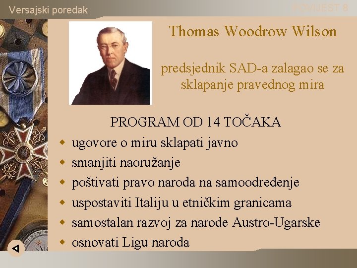 Versajski poredak POVIJEST 8 Thomas Woodrow Wilson predsjednik SAD-a zalagao se za sklapanje pravednog