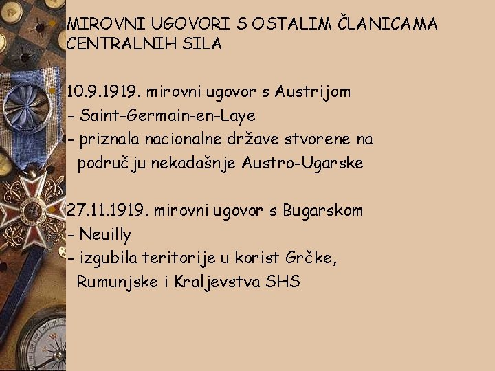 w MIROVNI UGOVORI S OSTALIM ČLANICAMA CENTRALNIH SILA w 10. 9. 1919. mirovni ugovor