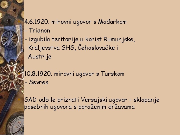 w 4. 6. 1920. mirovni ugovor s Mađarkom - Trianon - izgubila teritorije u