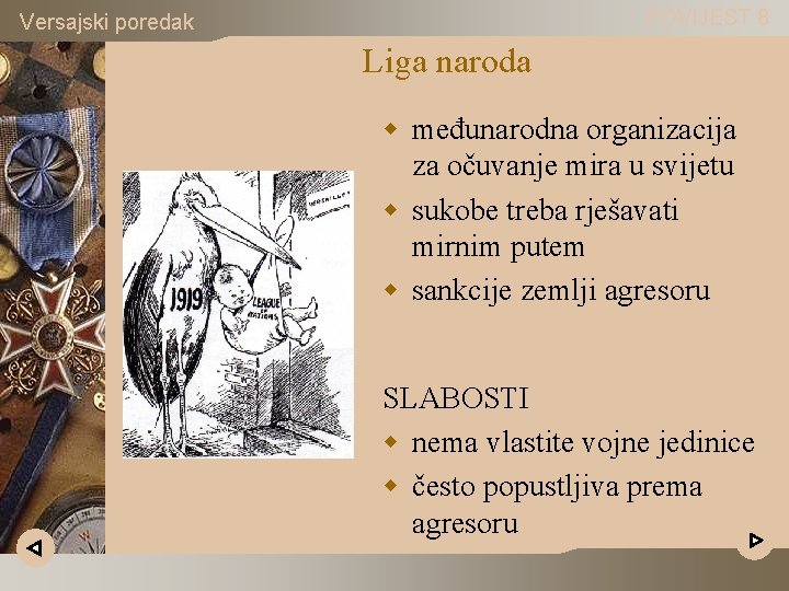 POVIJEST 8 Versajski poredak Liga naroda w međunarodna organizacija za očuvanje mira u svijetu