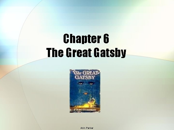 Chapter 6 The Great Gatsby Arin Parker 