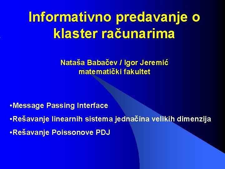 Informativno predavanje o klaster računarima Nataša Babačev / Igor Jeremić matematički fakultet • Message