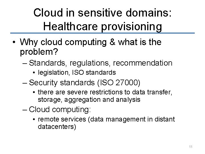 Cloud in sensitive domains: Healthcare provisioning • Why cloud computing & what is the