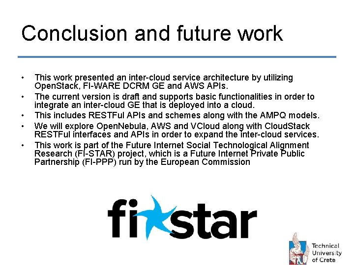Conclusion and future work • • • This work presented an inter-cloud service architecture