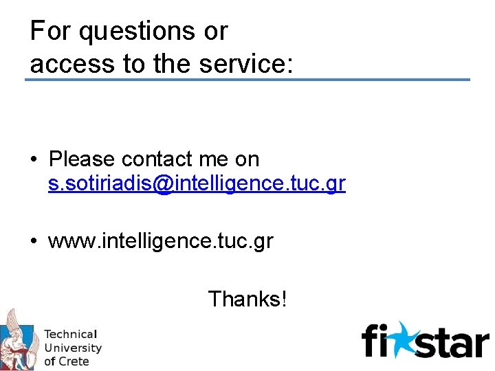 For questions or access to the service: • Please contact me on s. sotiriadis@intelligence.