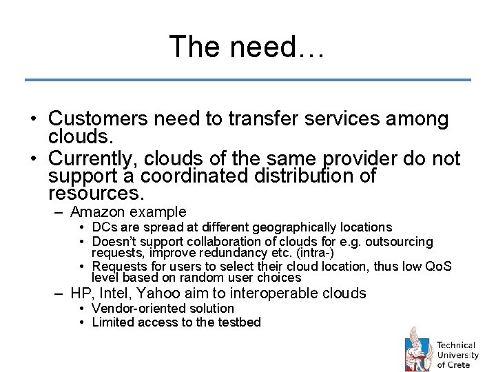 The need… • Customers need to transfer services among clouds. • Currently, clouds of