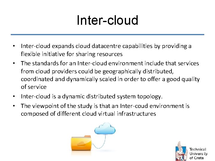 Inter-cloud • Inter-cloud expands cloud datacentre capabilities by providing a flexible initiative for sharing