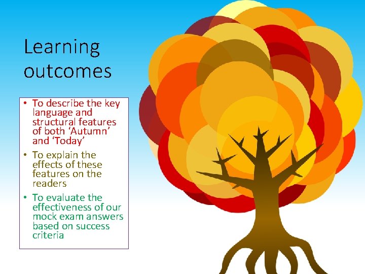 Learning outcomes • To describe the key language and structural features of both ‘Autumn’