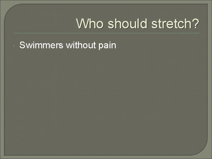 Who should stretch? Swimmers without pain 