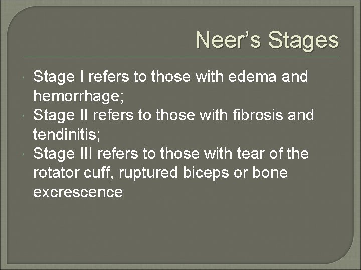 Neer’s Stages Stage I refers to those with edema and hemorrhage; Stage II refers