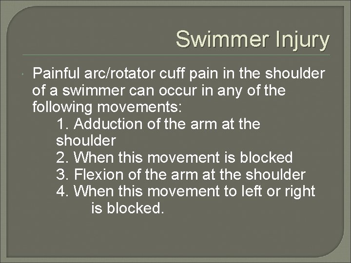 Swimmer Injury Painful arc/rotator cuff pain in the shoulder of a swimmer can occur
