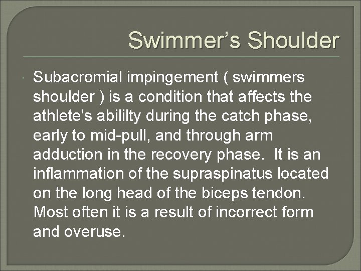 Swimmer’s Shoulder Subacromial impingement ( swimmers shoulder ) is a condition that affects the
