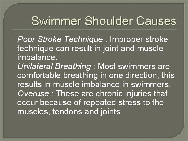 Swimmer Shoulder Causes Poor Stroke Technique : Improper stroke technique can result in joint