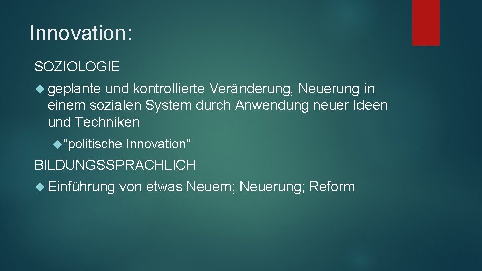 Innovation: SOZIOLOGIE geplante und kontrollierte Veränderung, Neuerung in einem sozialen System durch Anwendung neuer