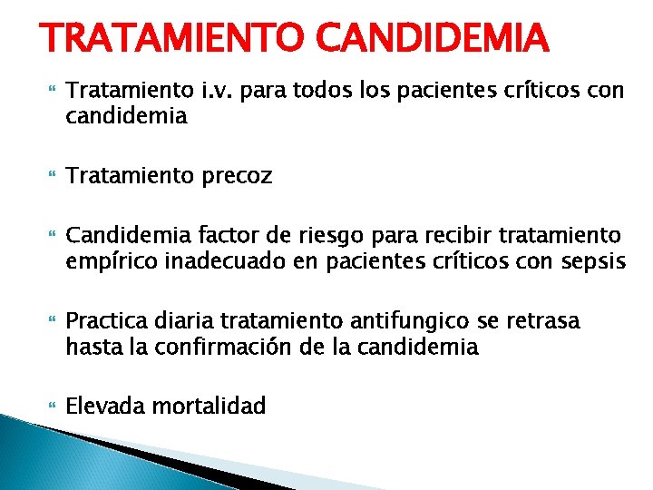 TRATAMIENTO CANDIDEMIA Tratamiento i. v. para todos los pacientes críticos con candidemia Tratamiento precoz